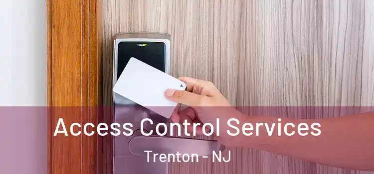  Access Control Services Trenton - NJ