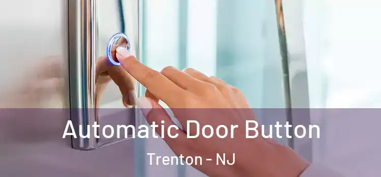  Automatic Door Button Trenton - NJ