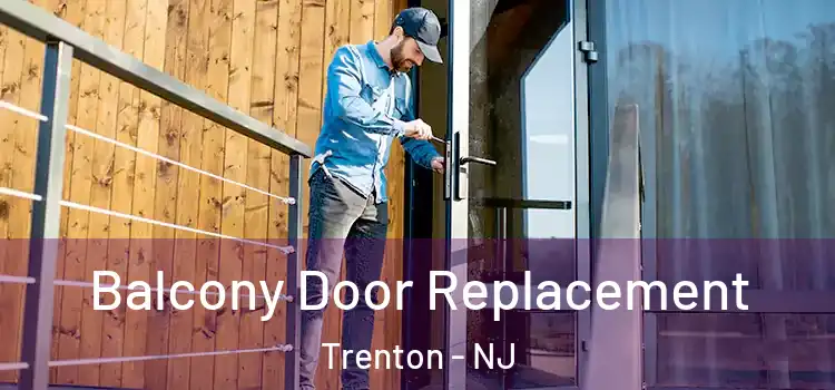  Balcony Door Replacement Trenton - NJ