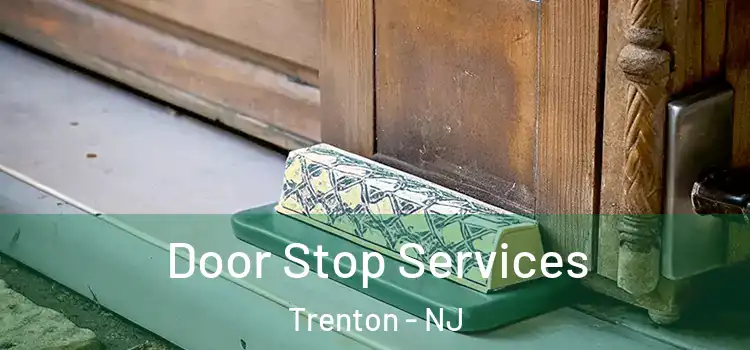 Door Stop Services Trenton - NJ