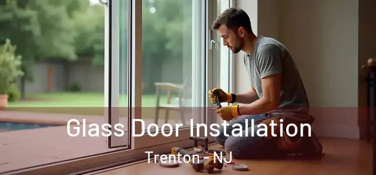  Glass Door Installation Trenton - NJ