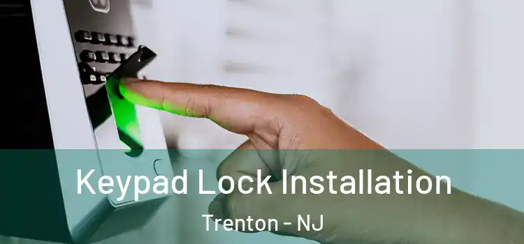 Keypad Lock Installation Trenton - NJ