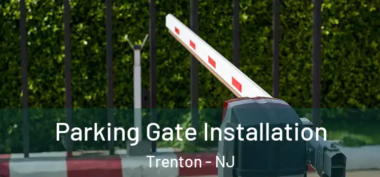  Parking Gate Installation Trenton - NJ