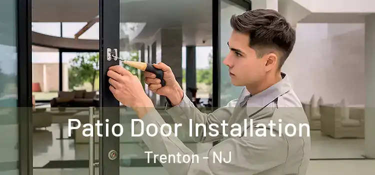  Patio Door Installation Trenton - NJ