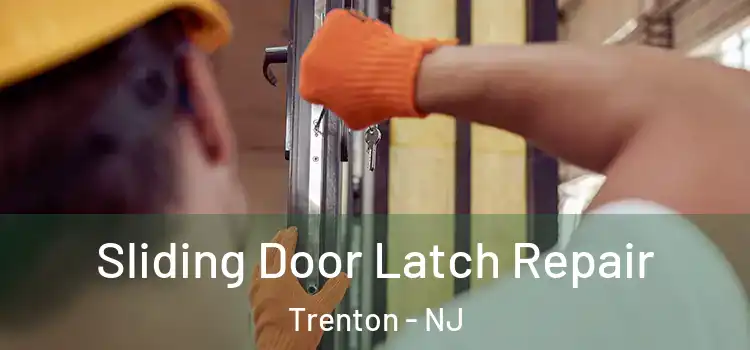 Sliding Door Latch Repair Trenton - NJ