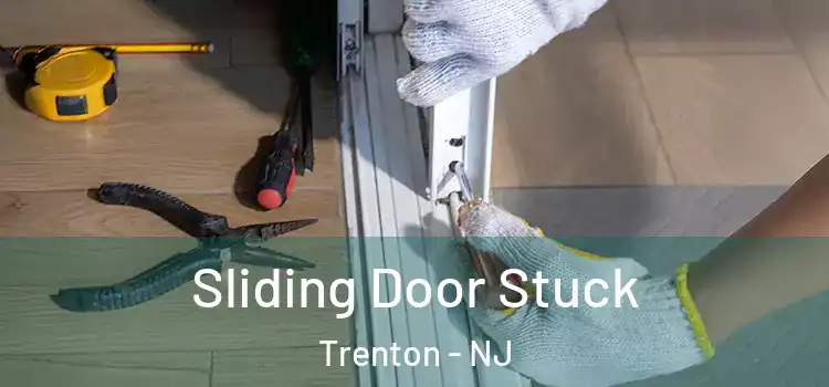  Sliding Door Stuck Trenton - NJ
