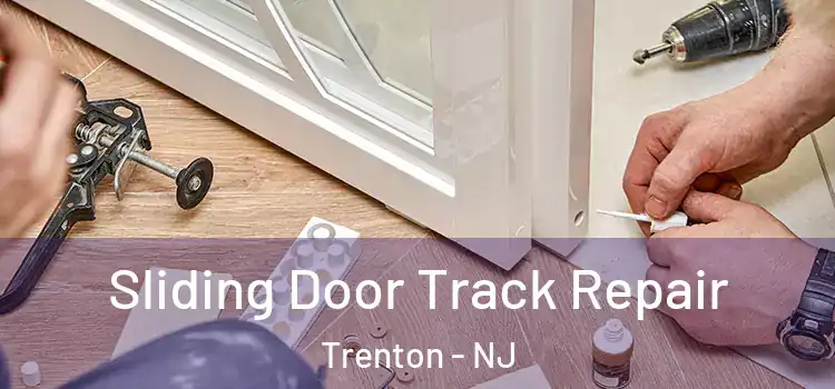  Sliding Door Track Repair Trenton - NJ