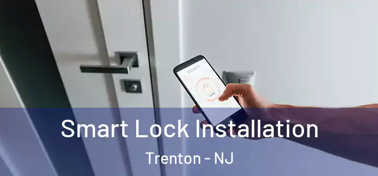 Smart Lock Installation Trenton - NJ